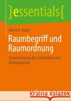 Raumbegriff Und Raumordnung: Schnelleinstieg Für Architekten Und Bauingenieure Kraus, Mario H. 9783658404697 Springer Vieweg