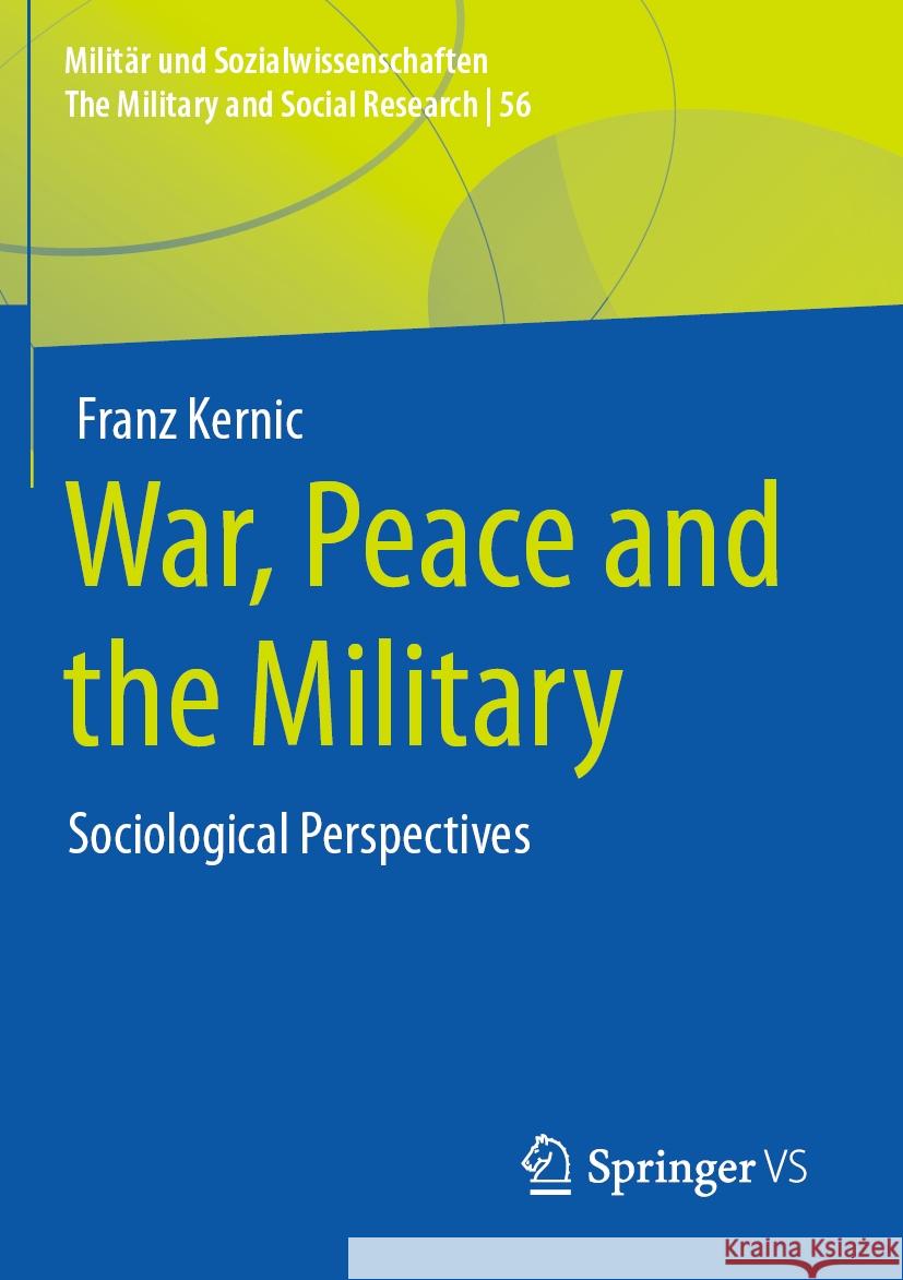 War, Peace and the Military: Sociological Perspectives Franz Kernic 9783658405236 Springer vs