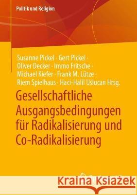 Gesellschaftliche Ausgangsbedingungen Für Radikalisierung Und Co-Radikalisierung Pickel, Susanne 9783658405588 Springer vs