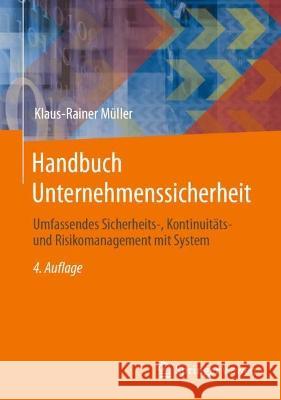 Handbuch Unternehmenssicherheit: Umfassendes Sicherheits-, Kontinuitäts- Und Risikomanagement Mit System Müller, Klaus-Rainer 9783658405717