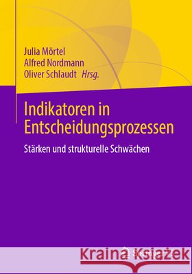 Indikatoren in Entscheidungsprozessen: Stärken Und Strukturelle Schwächen Mörtel, Julia 9783658406370 Springer vs