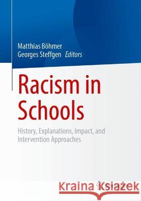 Racism in Schools: History, Explanations, Impact, and Intervention Approaches Matthias B?hmer Georges Steffgen 9783658407087 Springer