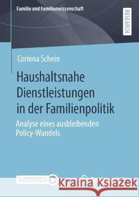 Haushaltsnahe Dienstleistungen in der Familienpolitik: Analyse eines ausbleibenden Policy-Wandels Corinna Schein 9783658407148 Springer vs