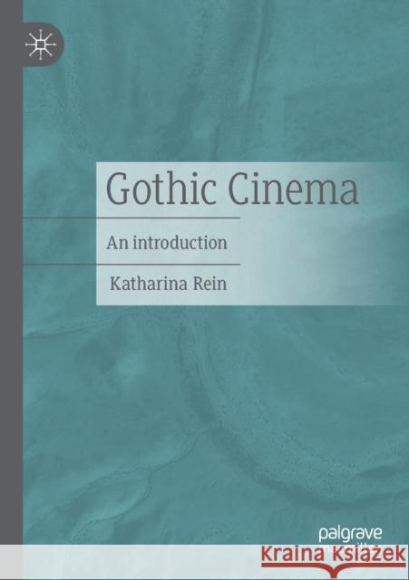 Gothic Cinema: An introduction Katharina Rein 9783658407209 Springer