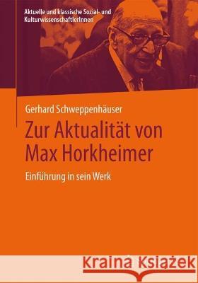 Zur Aktualität von Max Horkheimer: Einführung in sein Werk Gerhard Schweppenh?user 9783658407735 Springer vs