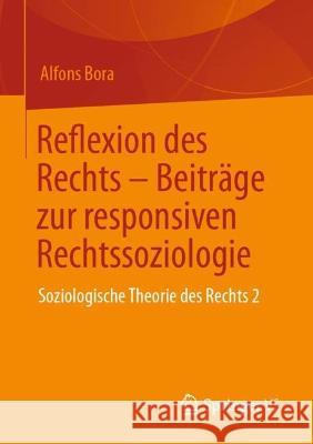 Reflexion des Rechts – Beiträge zur responsiven Rechtssoziologie: Soziologische Theorie des Rechts 2 Alfons Bora 9783658407865