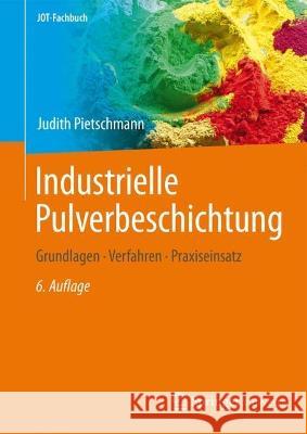 Industrielle Pulverbeschichtung: Grundlagen, Verfahren, Praxiseinsatz Judith Pietschmann 9783658408114 Springer Vieweg
