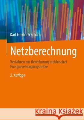 Netzberechnung: Verfahren zur Berechnung elektrischer Energieversorgungsnetze Karl Friedrich Sch?fer 9783658408763