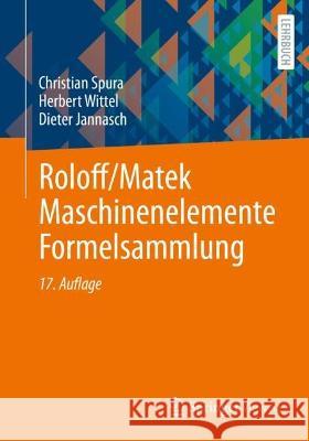 Roloff/Matek Maschinenelemente Formelsammlung Christian Spura Herbert Wittel Dieter Jannasch 9783658409111 Springer Vieweg