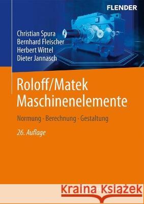Roloff/Matek Maschinenelemente, 2 Teile Spura, Christian, Fleischer, Bernhard, Wittel, Herbert 9783658409135 Springer Vieweg