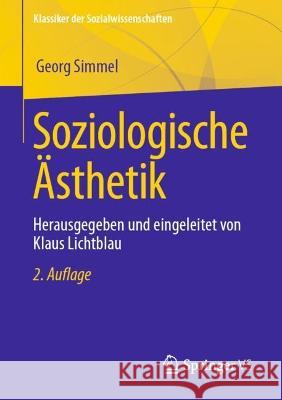 Soziologische Ästhetik: Herausgegeben und eingeleitet von Klaus Lichtblau Klaus Lichtblau Georg Simmel 9783658409388 Springer vs