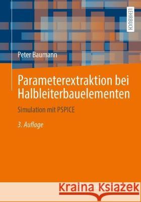 Parameterextraktion bei Halbleiterbauelementen: Simulation mit PSPICE Peter Baumann 9783658409562 Springer Vieweg