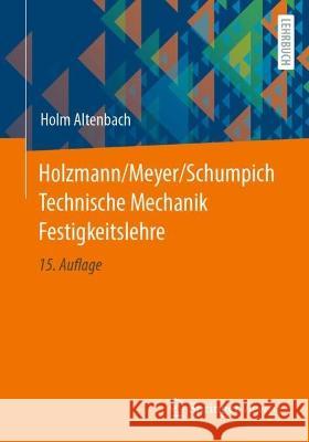 Holzmann/Meyer/Schumpich Technische Mechanik Festigkeitslehre Holm Altenbach 9783658410285