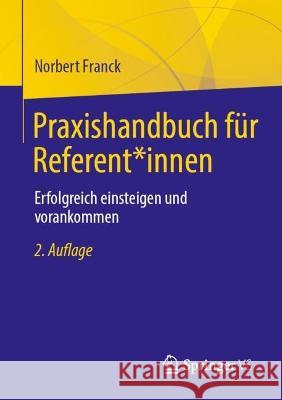 Praxishandbuch für Referent*innen: Erfolgreich einsteigen und vorankommen Norbert Franck 9783658410308 Springer vs