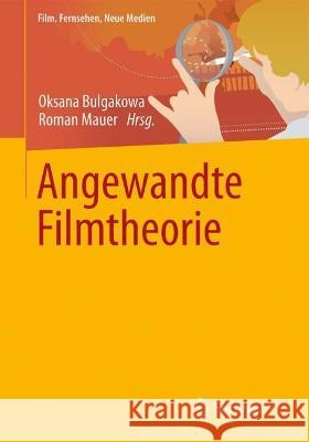 Angewandte Filmtheorie Oksana Bulgakowa Roman Mauer 9783658410889 Springer vs