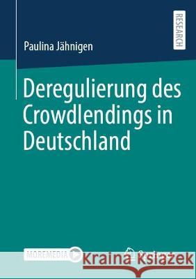 Deregulierung des Crowdlendings in Deutschland Paulina Pelagia Julia J?hnigen 9783658412524 Springer