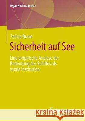 Sicherheit auf See: Eine empirische Analyse der Bedeutung des Schiffes als totale Institution Felicia Bravo 9783658412906 Springer vs