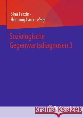 Soziologische Gegenwartsdiagnosen 3 Sina Farzin Henning Laux 9783658413279 Springer vs