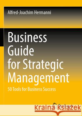 Business Guide for Strategic Management Alfred-Joachim Hermanni 9783658413699 Springer Fachmedien Wiesbaden