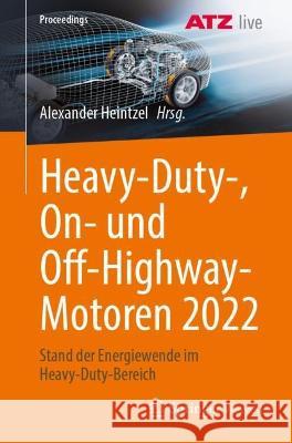 Heavy-Duty-, On- Und Off-Highway-Motoren 2022: Stand Der Energiewende Im Heavy-Duty-Bereich Alexander Heintzel 9783658414764 Springer Vieweg