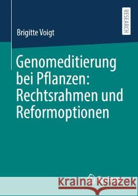 Genomeditierung bei Pflanzen: Rechtsrahmen und Reformoptionen Voigt, Brigitte 9783658415303 Springer