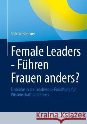 Female Leaders - Führen Frauen anders? Sabine Boerner 9783658415457