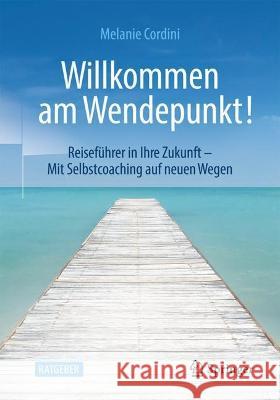 Willkommen am Wendepunkt!  Melanie Cordini 9783658415693 Springer Fachmedien Wiesbaden