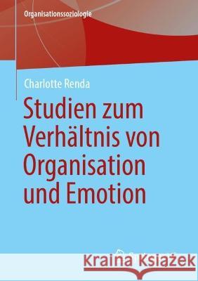 Emotionale Mitgliedschaft – Studien zum Verhältnis von Organisation, Emotion und Individuum  Renda, Charlotte 9783658415969 Springer Fachmedien Wiesbaden