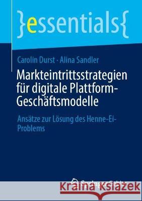 Markteintrittsstrategien für digitale Plattform-Geschäftsmodelle Durst, Carolin, Sandler, Alina 9783658416300 Springer Fachmedien Wiesbaden