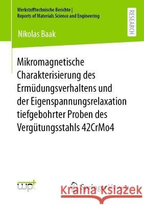 Mikromagnetische Charakterisierung des Ermüdungsverhaltens und der Eigenspannungsrelaxation tiefgebohrter Proben des Vergütungsstahls 42CrMo4 Nikolas Baak 9783658416782 Springer Fachmedien Wiesbaden