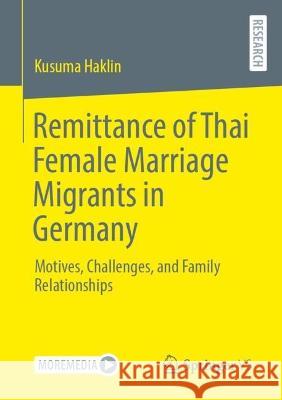 Remittance of Thai Female Marriage Migrants in Germany Kusuma Haklin 9783658416850