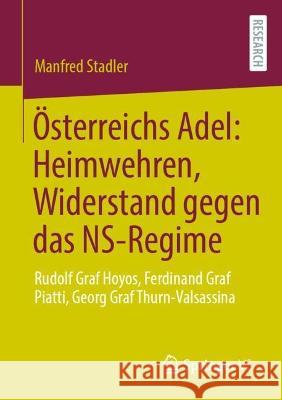 Österreichs Adel: Heimwehren, Widerstand gegen das NS-Regime Stadler, Manfred 9783658416942