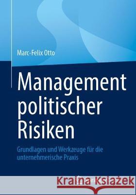 Management politischer Risiken Marc-Felix Otto 9783658417581 Springer Fachmedien Wiesbaden