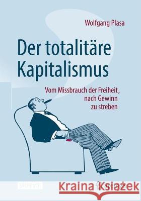 Der totalitäre Kapitalismus Plasa, Wolfgang 9783658417604 Springer