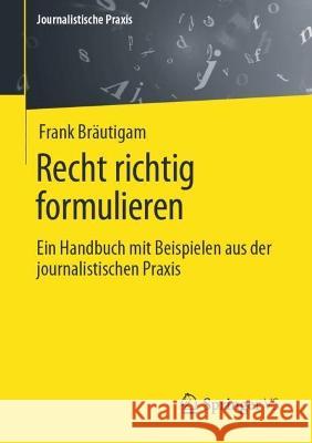 Recht richtig formulieren Bräutigam, Frank 9783658417703 Springer VS