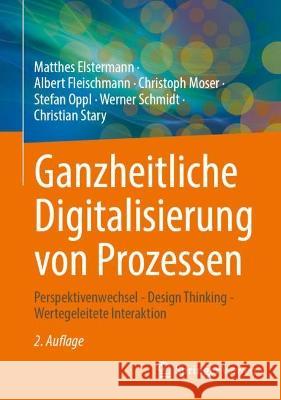 Ganzheitliche Digitalisierung von Prozessen Matthes Elstermann, Albert Fleischmann, Christoph Moser 9783658417765 Springer Fachmedien Wiesbaden