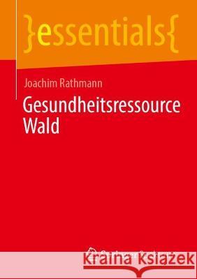 Gesundheitsressource Wald Joachim Rathmann 9783658417826 Springer Fachmedien Wiesbaden