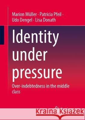 Identity Under Pressure Marion Müller, Patricia Pfeil, Udo Dengel 9783658418540