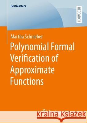 Polynomial Formal Verification of Approximate Functions Martha Schnieber 9783658418878 Springer Fachmedien Wiesbaden