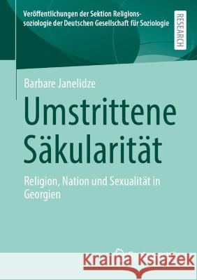 Umstrittene Säkularität  Barbare Janelidze 9783658418908 Springer Fachmedien Wiesbaden