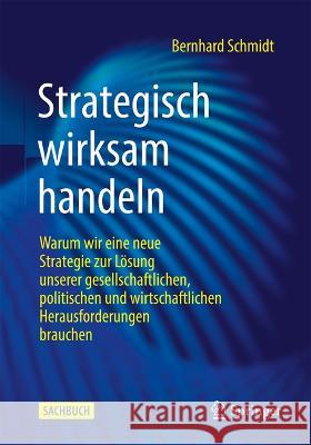 Strategisch wirksam handeln Bernhard Schmidt 9783658419035