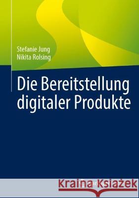 Die Bereitstellung Digitaler Produkte Stefanie Jung Nikita Rolsing 9783658419592 Springer Gabler