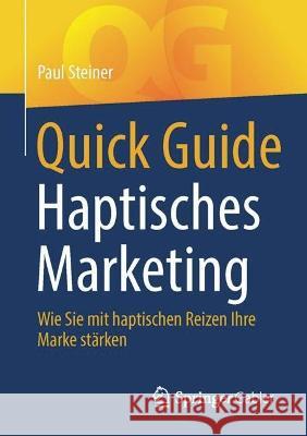 Quick Guide Haptisches Marketing Steiner, Paul 9783658419653 Springer Gabler