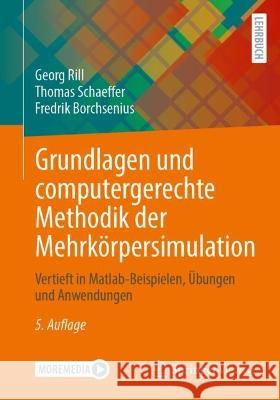 Grundlagen und computergerechte Methodik der Mehrkörpersimulation Rill, Georg, Schaeffer, Thomas, Borchsenius, Fredrik 9783658419677