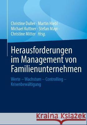 Herausforderungen Im Management Von Familienunternehmen: Werte - Wachstum - Controlling - Krisenbew?ltigung Christine Duller Martin R Michael Kuttner 9783658419776 Springer Gabler