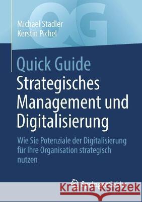 Quick Guide Strategisches Management und Digitalisierung Michael Stadler, Kerstin Pichel 9783658419813 Springer Fachmedien Wiesbaden