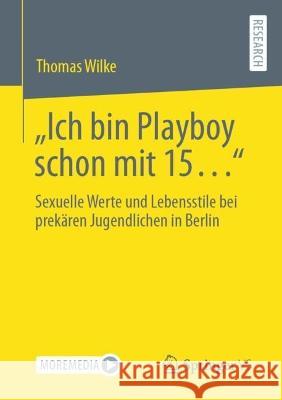 „Ich bin Playboy schon mit 15…“ Thomas Wilke 9783658420314 Springer Fachmedien Wiesbaden