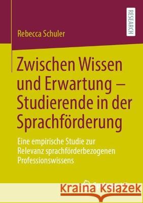 Zwischen Wissen und Erwartung - Studierende in der Sprachförderung Schuler, Rebecca 9783658420666 Springer VS