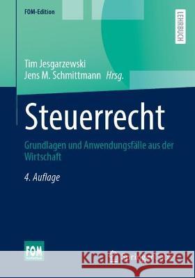 Steuerrecht: Grundlagen Und Anwendungsf?lle Aus Der Wirtschaft Tim Jesgarzewski Jens M. Schmittmann 9783658420741 Springer Gabler