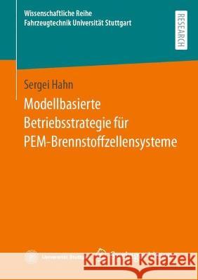 Modellbasierte Betriebsstrategie für PEM-Brennstoffzellensysteme Sergei Hahn 9783658420857